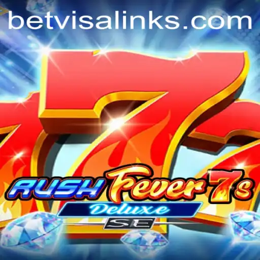 RushFever7sDeluxeSE: Exploring the Exciting World of Betvisa's Latest Slot Game